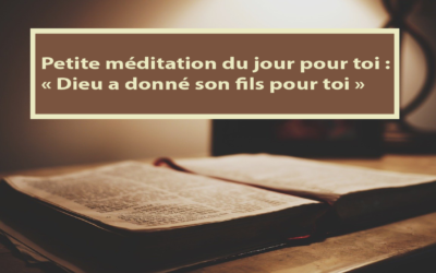 Petite méditation du jour pour toi : Dieu a donné son fils pour toi (10.02.2021)