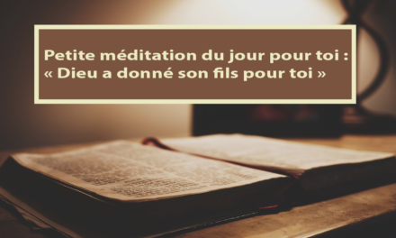 Petite méditation du jour pour toi : Dieu a donné son fils pour toi (10.02.2021)