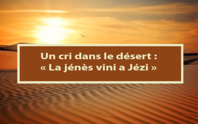 Un cri dans le désert : La jénès vini a Jézi (En créole) (07.02.2021)