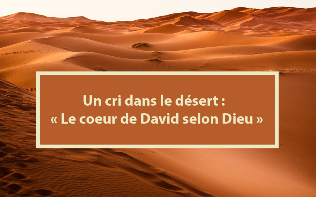 Un cri dans le désert : Le coeur de david selon Dieu (en créole) (07.02.2021)