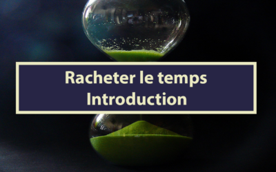 Racheter le temps – Introduction (Audio)