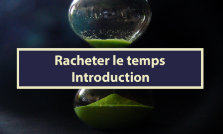 Racheter le temps – Introduction (Audio)