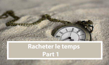 Racheter le temps – Partie 1 (Audio)