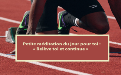 Petite méditation du jour pour toi : Relève toi et continue (15.02.2021)