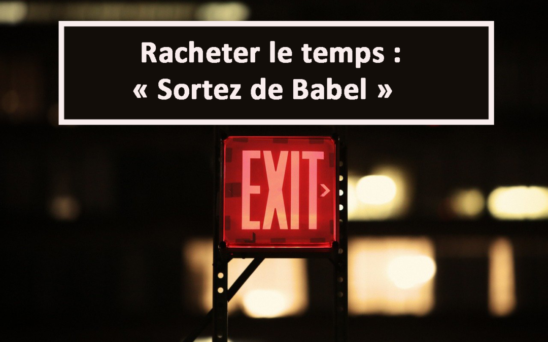 Racheter le temps : Sortez de Babel (Audio) (24.02.2021)