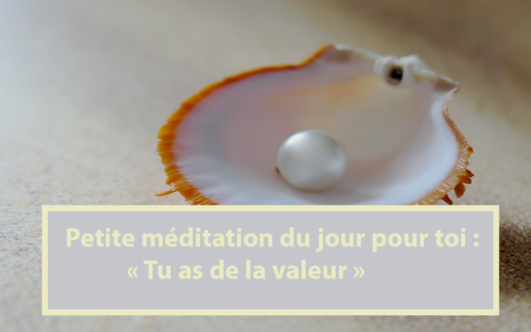 Petite méditation du jour pour toi : Tu as de la valeur aux yeux de Dieu (12.02.2021)