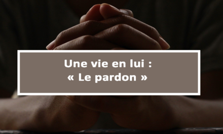 Une vie en Lui : Le pardon ( En créole) (08.03.2021)