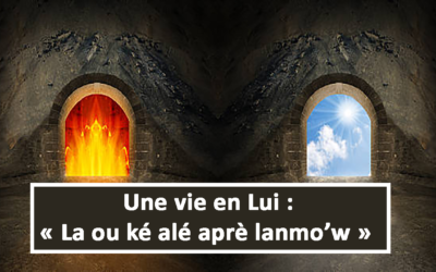 Une vie en Lui : La ou ké alé aprè lanmow (En créole) (06.04.2021)