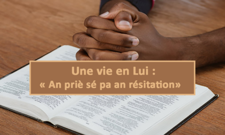 Une vie en Lui : An priè sé pa an résitation (En créole) (29.03.2021)