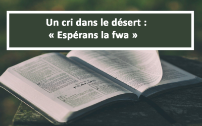 Un cri dans le désert : Espérans la fwa (En créole) (09.04.2021)