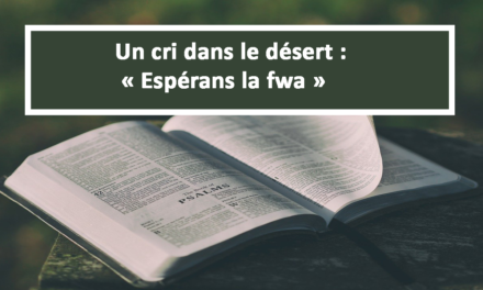 Un cri dans le désert : Espérans la fwa (En créole) (09.04.2021)