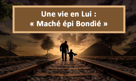 Une vie en Lui: Maché épi Bondié (En créole) (13.04.21)