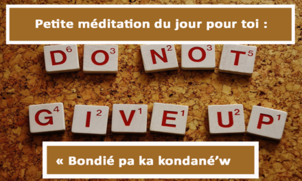 Petite méditation du jour pour toi : Bondié pa ka kondanew (02.05.21)