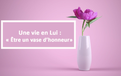 Une vie en Lui : Être un vase d’honneur (En créole) (09.05.21)