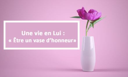 Une vie en Lui : Être un vase d’honneur (En créole) (09.05.21)