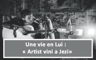 Une vie en Lui : Artist vini a Jezi (En créole) (06.05.21)