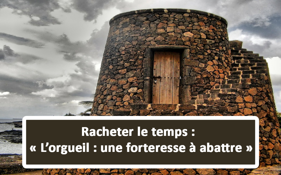 Racheter le temps : L’orgueil : une forteresse à abattre (Audio) (En français) (05.08.21)