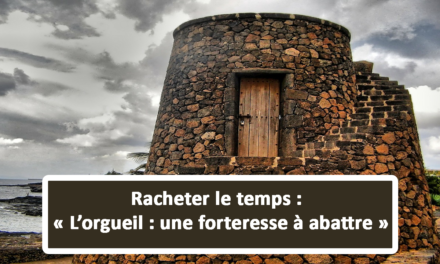 Racheter le temps : L’orgueil : une forteresse à abattre (Audio) (En français) (05.08.21)