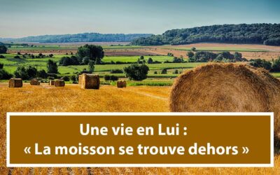 Une vie en Lui : La moisson se trouve dehors (En français) (18.09.21)