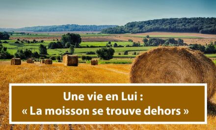 Une vie en Lui : La moisson se trouve dehors (En français) (18.09.21)