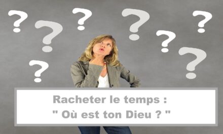 Racheter le temps : Où est ton Dieu ? (Audio) (En français) (10.09.21)