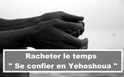 Racheter le temps: Se confier en Yehoshoua (Audio) (En français) (24.09.21)