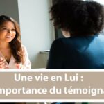 Une vie en Lui : L’importance du témoignage (En français) (24.10.21)