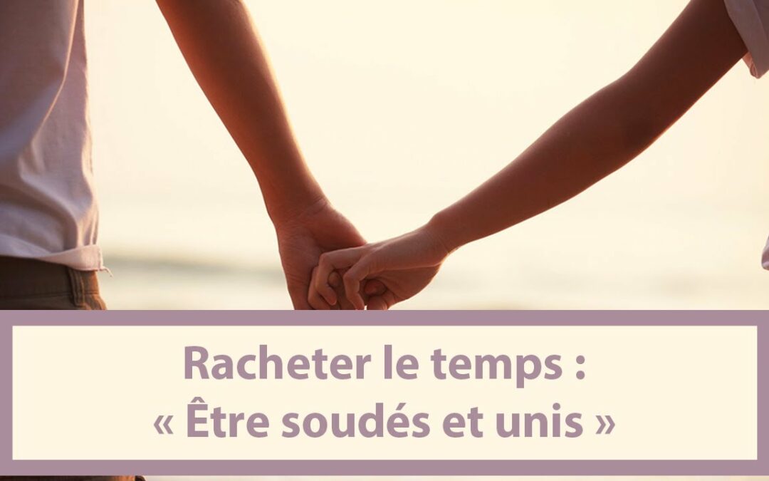 Racheter le temps : Être soudés et unis (En français) (03.11.21)