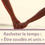 Racheter le temps : Être soudés et unis (En français) (03.11.21)