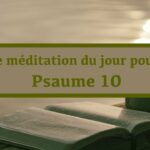 Petite méditation du jour pour toi : Psaume 10 (En français) (30.10.21)