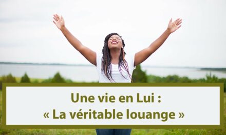 Une vie en Lui : La véritable louange (En français) (17.12.21)